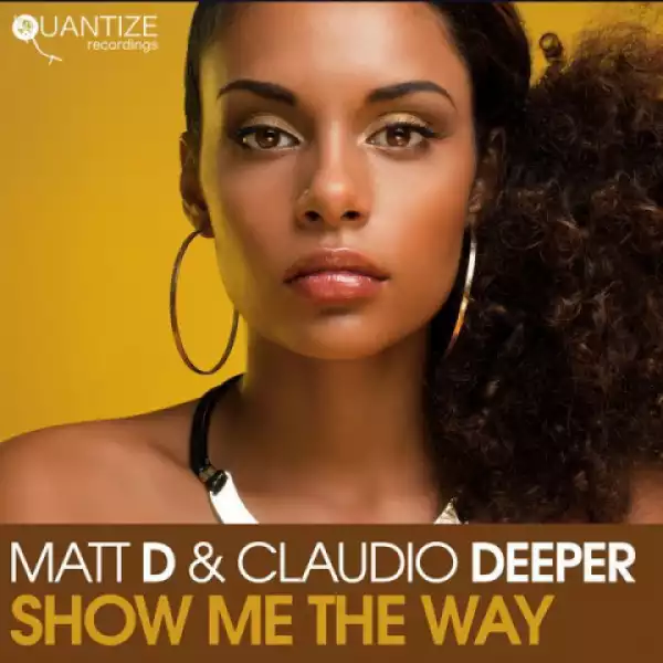 Matt D X Claudio Deeper - Show Me The Way